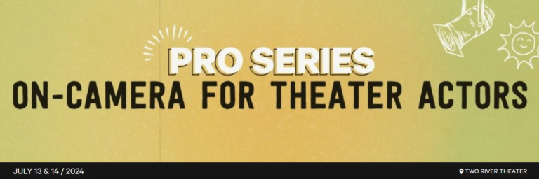 Pro Series: On Camera for Theater Actors Pro Series: On Camera for Theater Actors