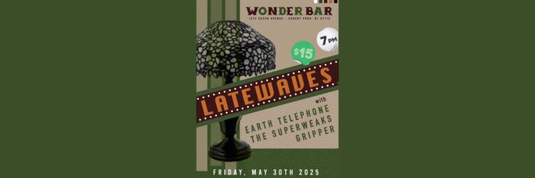 Latewaves, Earth Telephone, The Superweaks, Gripper at Wonder Bar