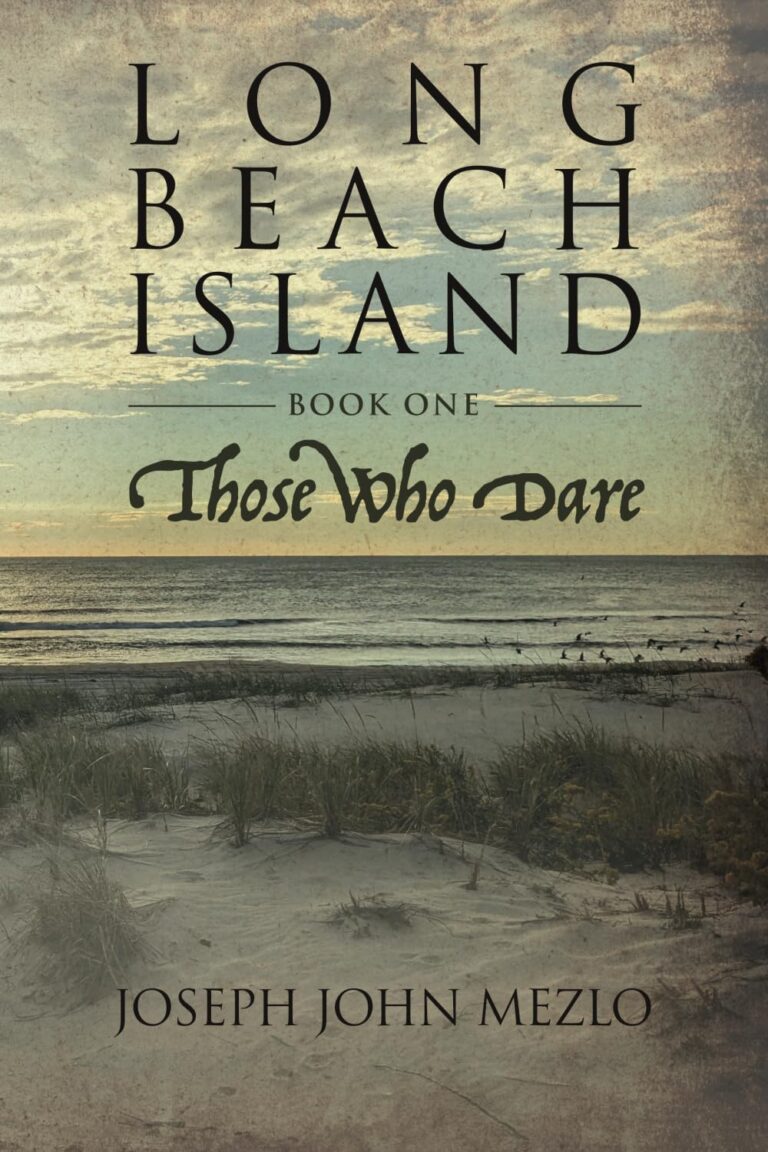 Timeless Tides in LBI: Joseph John Mezlo’s Long Beach Island: Those Who Dare and Those Who Strive Unearths the Island’s Enduring Legacy