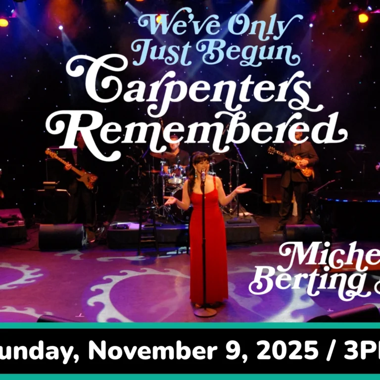 We’ve Only Just Begun: Carpenters Remembered starring Michelle Berting Brett