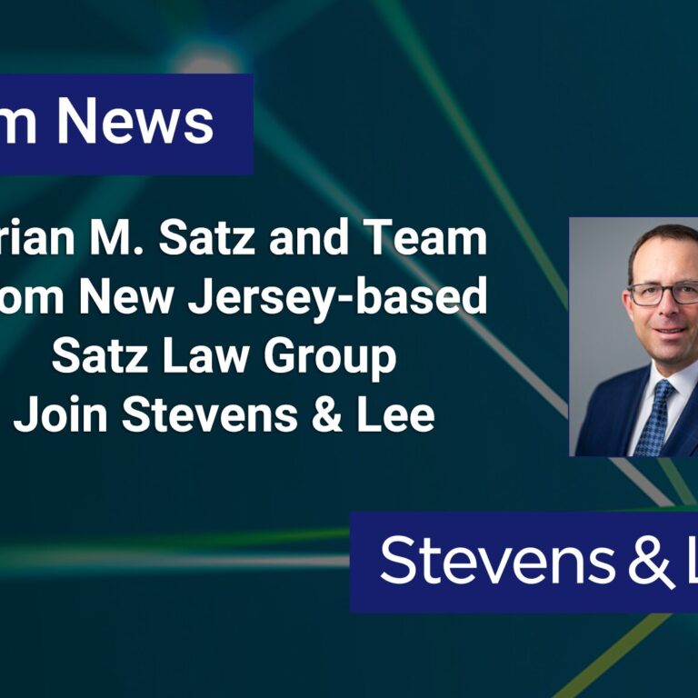 Legal Powerhouse Expands – Satz Law Group Joins Stevens & Lee, Bolstering Corporate Expertise