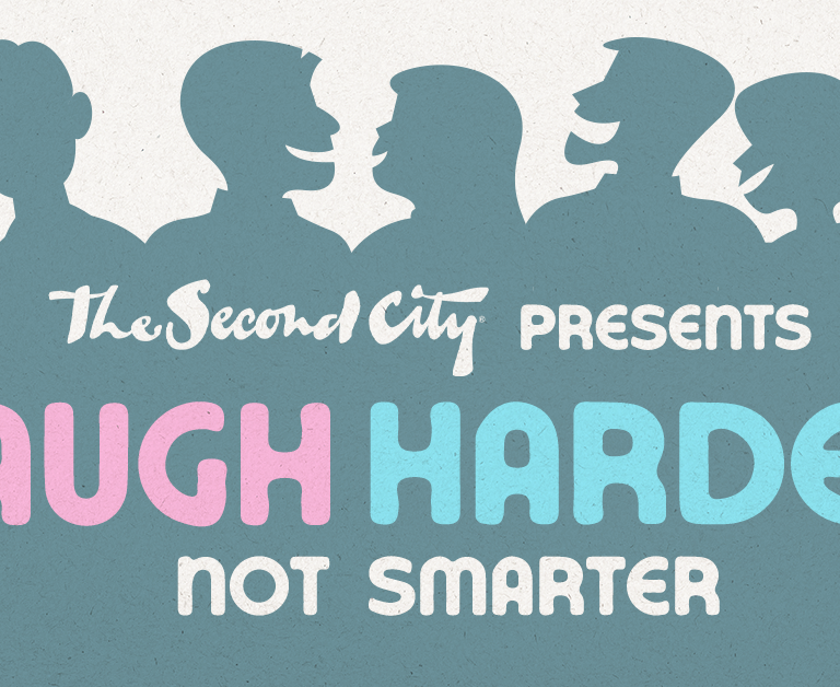 The Second City Presents “Laugh Harder Not Smarter”