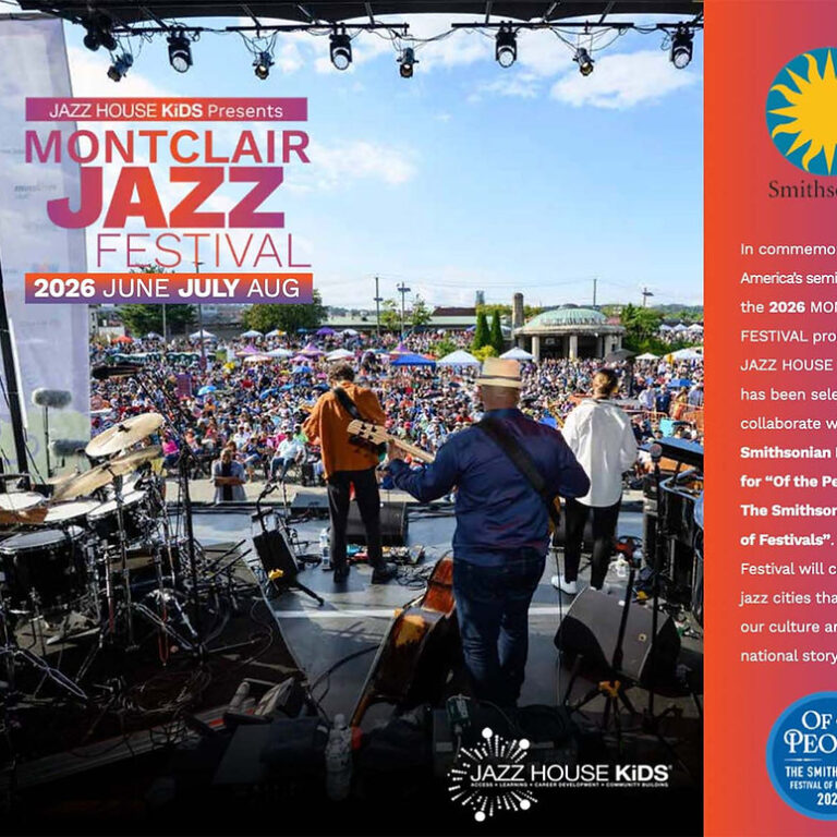 Jazz House Kids and the 2026 Montclair Jazz Festival Showcase How New Jersey’s Arts Community Continues to Shape Culture, Opportunity, and the Next Generation of Artists