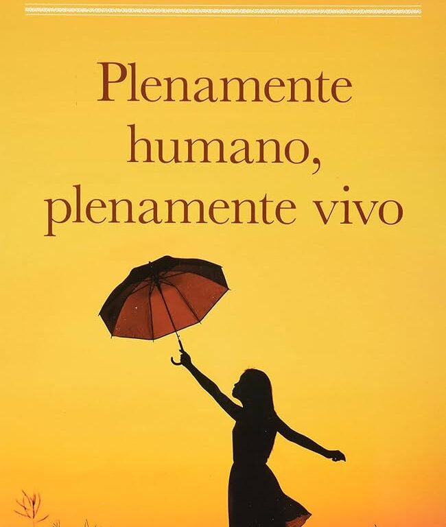 ‘Plenamente Humano / Plenamente Vivo’ Expands a Conversation About Purpose, Meaning, and Human Potential for Spanish-Language Readers